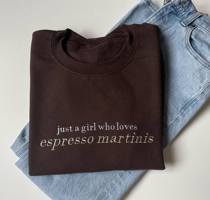 Just A Girl Who Loves Espresso Martinis Embroidered Sweatshirt