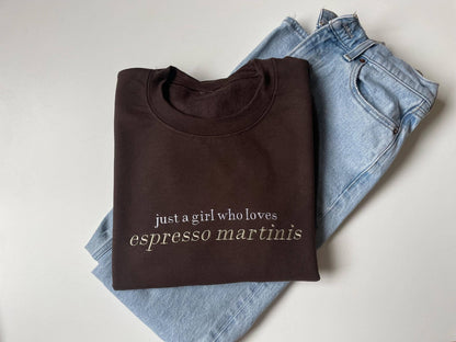 Just A Girl Who Loves Espresso Martinis Embroidered Sweatshirt