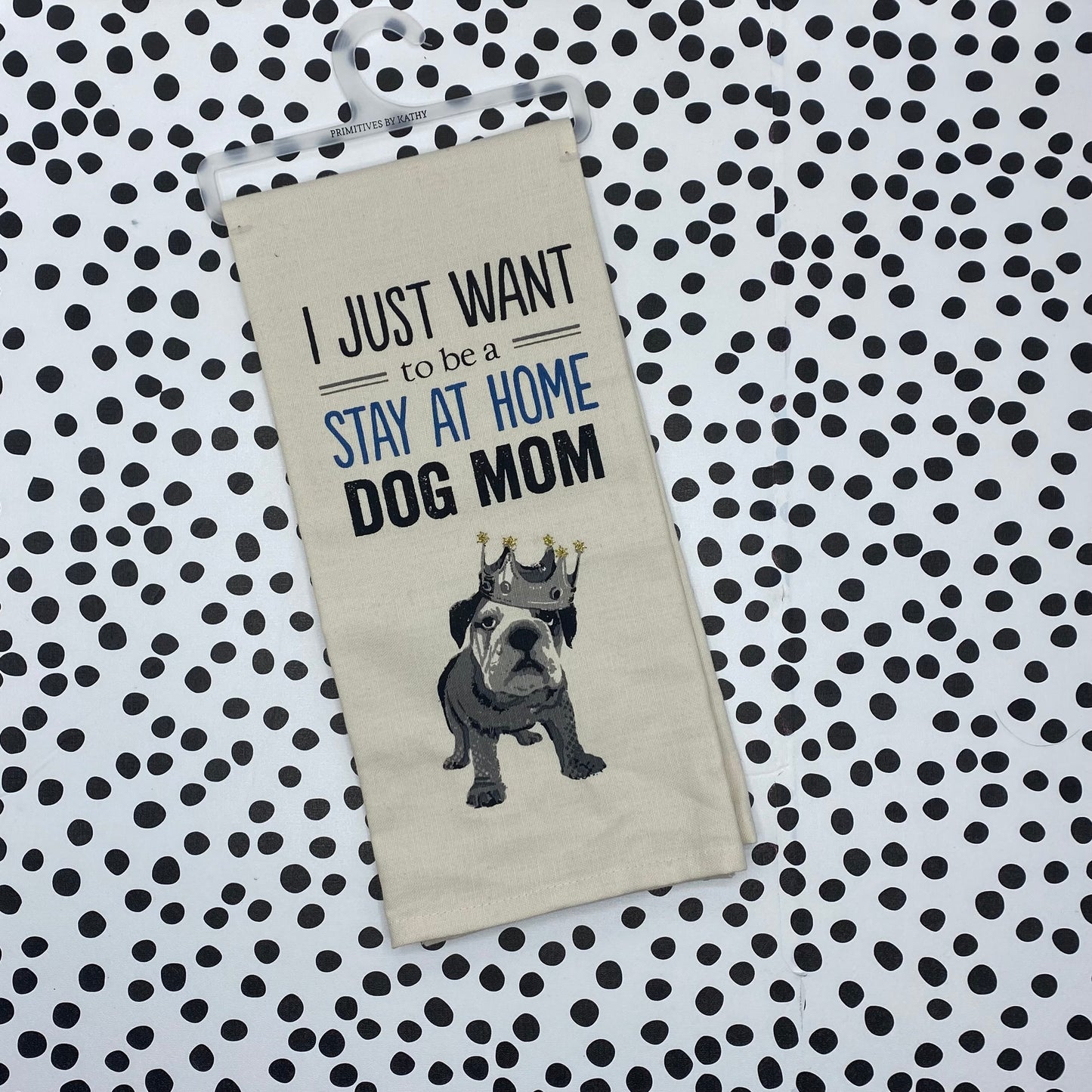 Stay at Home Dog Mom Dish Towel
